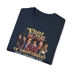 That '70s Show 25th Anniversary T-Shirt - Unisex Garment-Dyed Tee