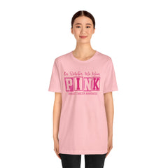 In October We Wear PINK, Breast Cancer Awareness - Graphic Unisex Jersey Short Sleeve Tee