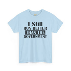 I Still Run Better Than The Government - Unisex T Shirt