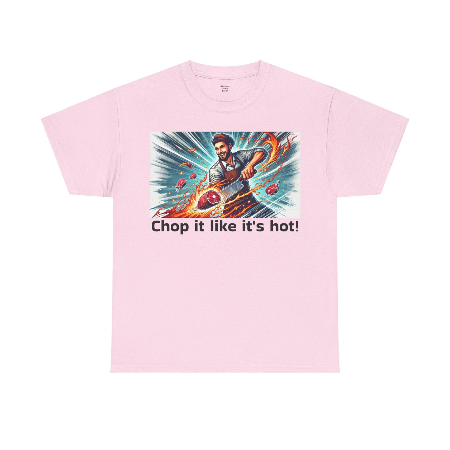 Butcher Chop it like it's hot! - Graphic Unisex Tee