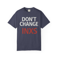 Unisex Garment-Dyed T-shirt with 'Don't Change INXS' Design - Casual Style, Music Lover Gift, Festival Wear, Retro Fashion, Everyday Comfort