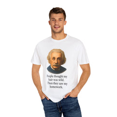 Albert Einstein 'My Hair Was Wild' T-Shirt