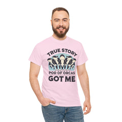 True Story A Pod Of Orcas GOT ME - Unisex Garment-Dyed T-shirt