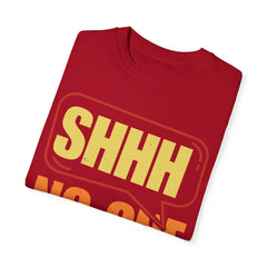 Unisex Garment-Dyed T-Shirt - 'Shhh No One Cares' Statement Tee