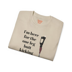 I'm Here For The One Leg Butt Kicking Contest - Unisex Ultra Cotton Tee | Amputee Humor, Leg Amputee, Limb Awareness, Prosthetic Humor
