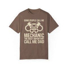 Some People Call Me Mechanic The Most Important Call Me Dad, Graphic Comfort Colors Unisex Relaxed Fit T Shirt