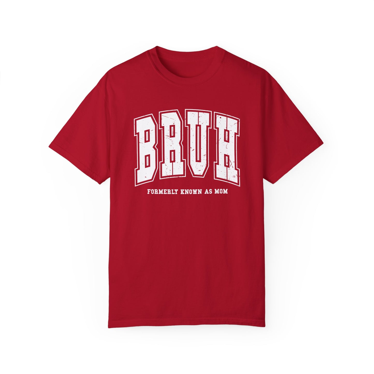 BRUH Formerly Known As Mom, Comfort Colors Unisex Shirt