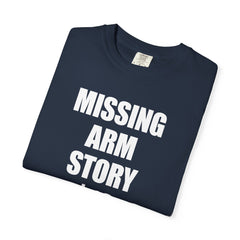 Funny Amputee Unisex T-Shirt - Missing Arm Story $10