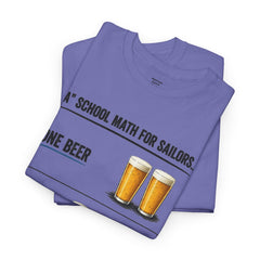 T-Shirt -  "A" School Math for Sailors Funny Beer Graphic Tee
