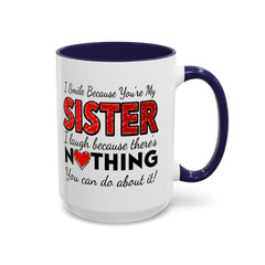 Funny You're My Sister Quote - Accent Coffee Mug (11, 15oz)