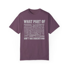 What Part of MicroTechnology Don't You Understand, Comfort Colors Unisex Garment-Dyed T-shirt