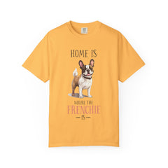 Frenchie Dog T-Shirt — "Home Is Where the Frenchie Is" Cute Pet Lover Tee
