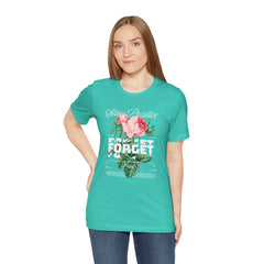 Stay Positive Rose Unisex Tee - Forget Your Problems