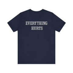 Everything Hurts Unisex Short Sleeve Tee - Casual Comfort for Everyday Wear