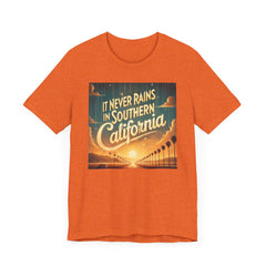 It Never Rains In Southern California - Graphic Unisex Jersey Short Sleeve Tee