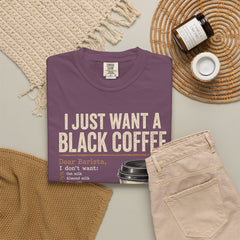 I Just Want a Black Coffee T-Shirt — Funny Barista List Graphic Tee for Coffee Lovers