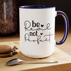 Be real Not perfect, Motivational Quote - 15oz Mug