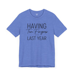 Having Ten Fingers is so Last Year - Unisex Short Sleeve Tee | Amputee Awareness,Limb Awareness,Finger Amputee,Gift For Him,Gift For Her