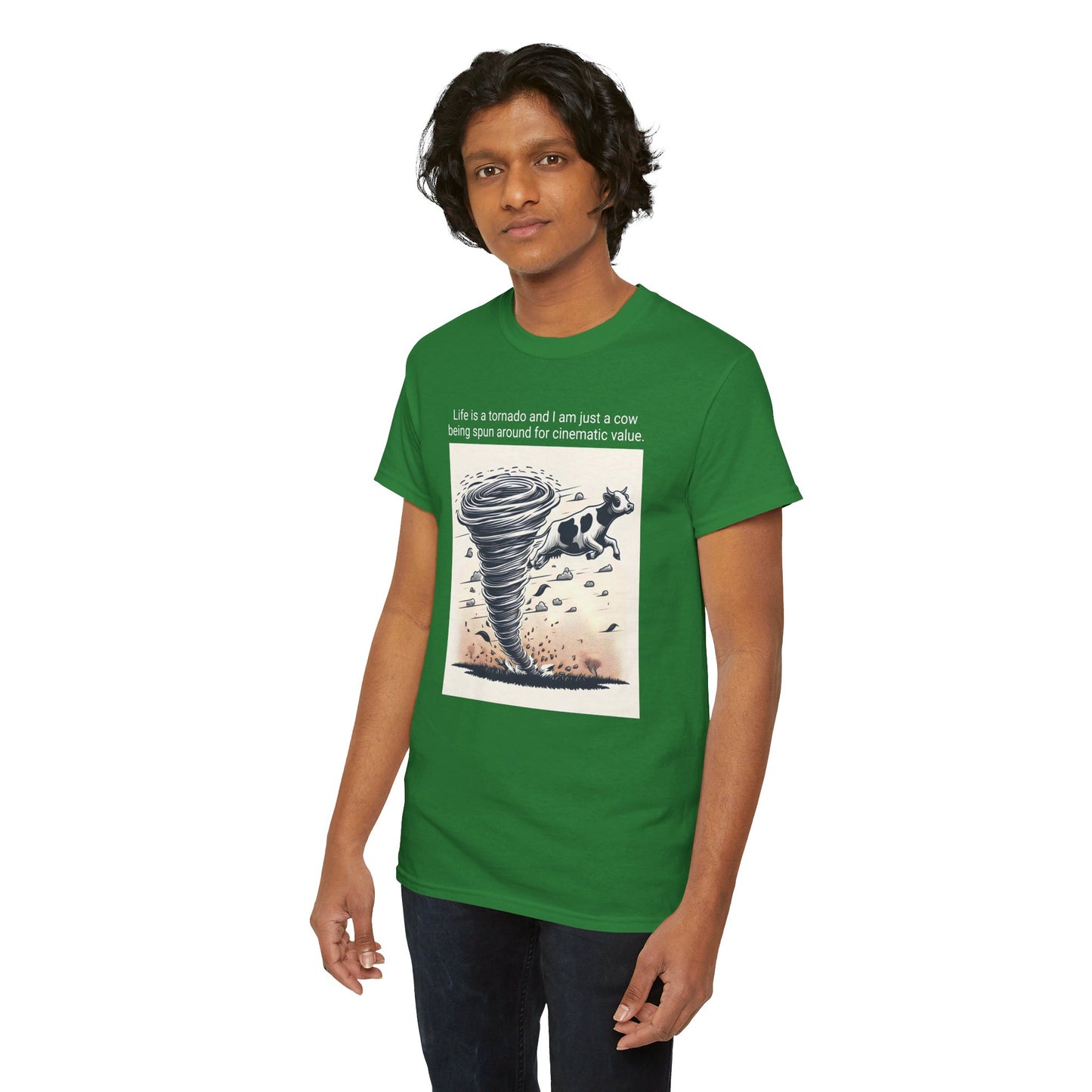 Life Is A Tornado and I am Just A Cow Being Spun Around For Cinematic Value - Unisex Heavy Cotton Tee