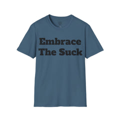 Embrace The Suck Unisex Softstyle T-Shirt