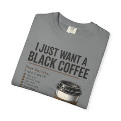 I Just Want a Black Coffee T-Shirt — Funny Barista List Graphic Tee for Coffee Lovers