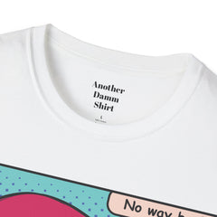 NO WAY BACK  Sunglass Wearin Pop Art Dude Unisex Softstyle T Shirt