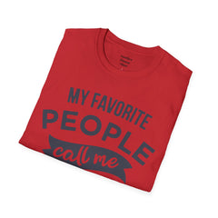 My Favorite People Call Me Papa Unisex Softstyle T-Shirt A unique gift for Papa for Fathers Day, Birthday or Any Day of the year.