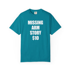 Funny Amputee Unisex T-Shirt - Missing Arm Story $10