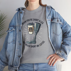 Amputee Coffee Humor - Unisex Heavy Cotton Tee