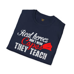 Real Heroes Don't Wear Capes THEY TEACH Unisex Softstyle Graphic T-Shirt
