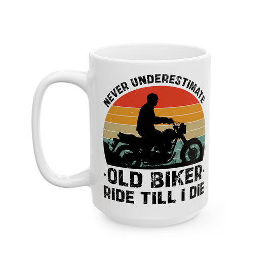 Old Biker Ride To I Die Retro Graphic Ceramic Mug, (11oz, 15oz)