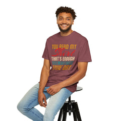 Humorous Unisex Garment-Dyed T-Shirt - "You Read My Shirt, That's Enough Social Interaction For One Day"