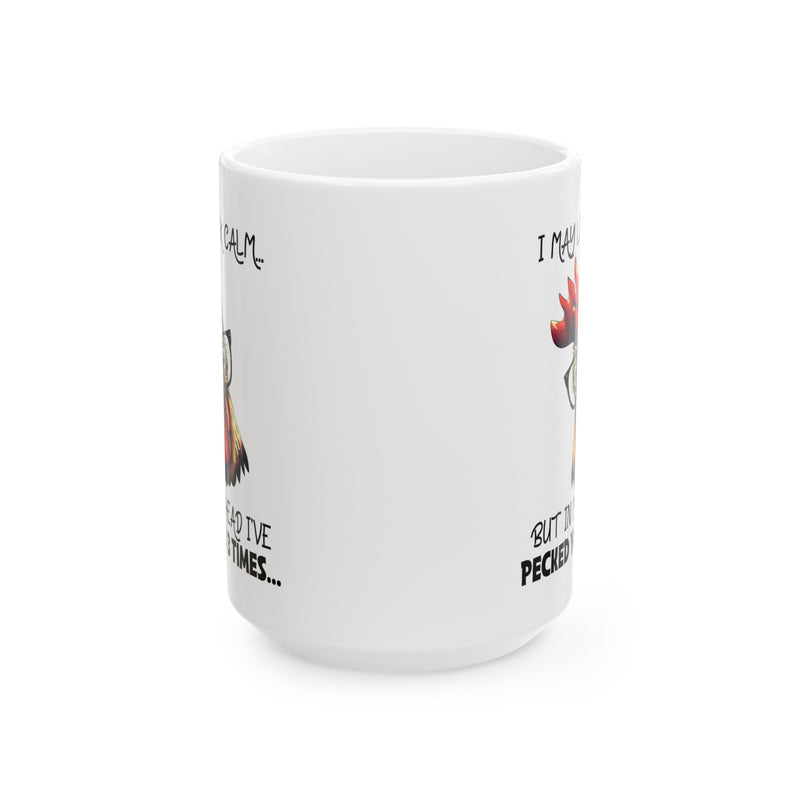 Crazy Chicken Graphic Mug, I May Look Calm mug, Funny Chicken Peck Quote, white ceramic chicken  mug, 11oz, 15oz, , farm animal mug