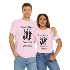 True Story Zombie Attack! - Unisex T Shirt