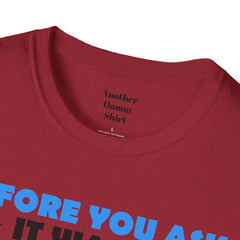 Funny Amputation Excuse - Unisex T Shirt,Amputation Awareness,Limb Awareness,Gift For Her,Gift For Him,Leg Amputee,Arm Amputee,Unique Gift,
