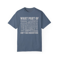 What Part of MicroTechnology Don't You Understand, Comfort Colors Unisex Garment-Dyed T-shirt