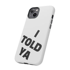 I TOLD YA movie tough case, gift for her, gift for him, movie lover gift, film buff cell case, cinema fan phone case, pop culture cell case