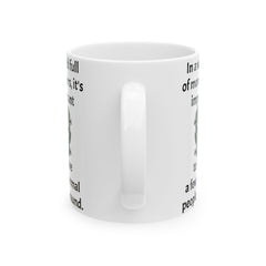 In a world full of monsters, it's important to have a few normal people around, Ceramic Mug 15oz