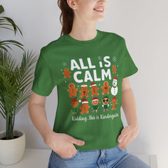 All Is Calm — Funny Gingerbread & Snowman Christmas T‑Shirt (Kidding, This Is Kindergarten)