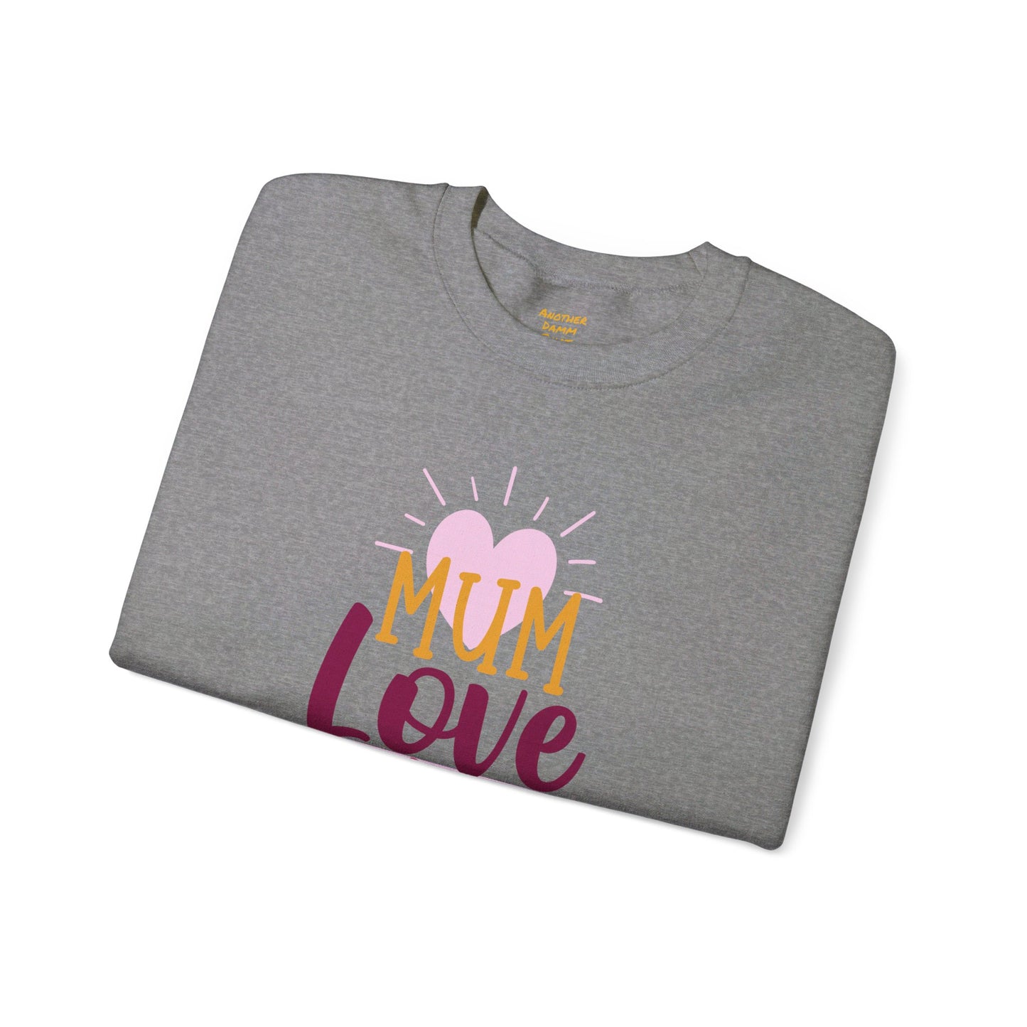 MUM Love Is Strong Love SweatShirt