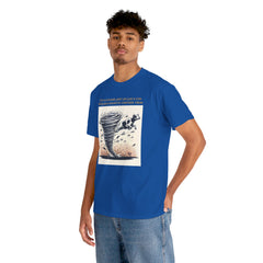 Life Is A Tornado and I am Just A Cow Being Spun Around For Cinematic Value - Unisex Heavy Cotton Tee