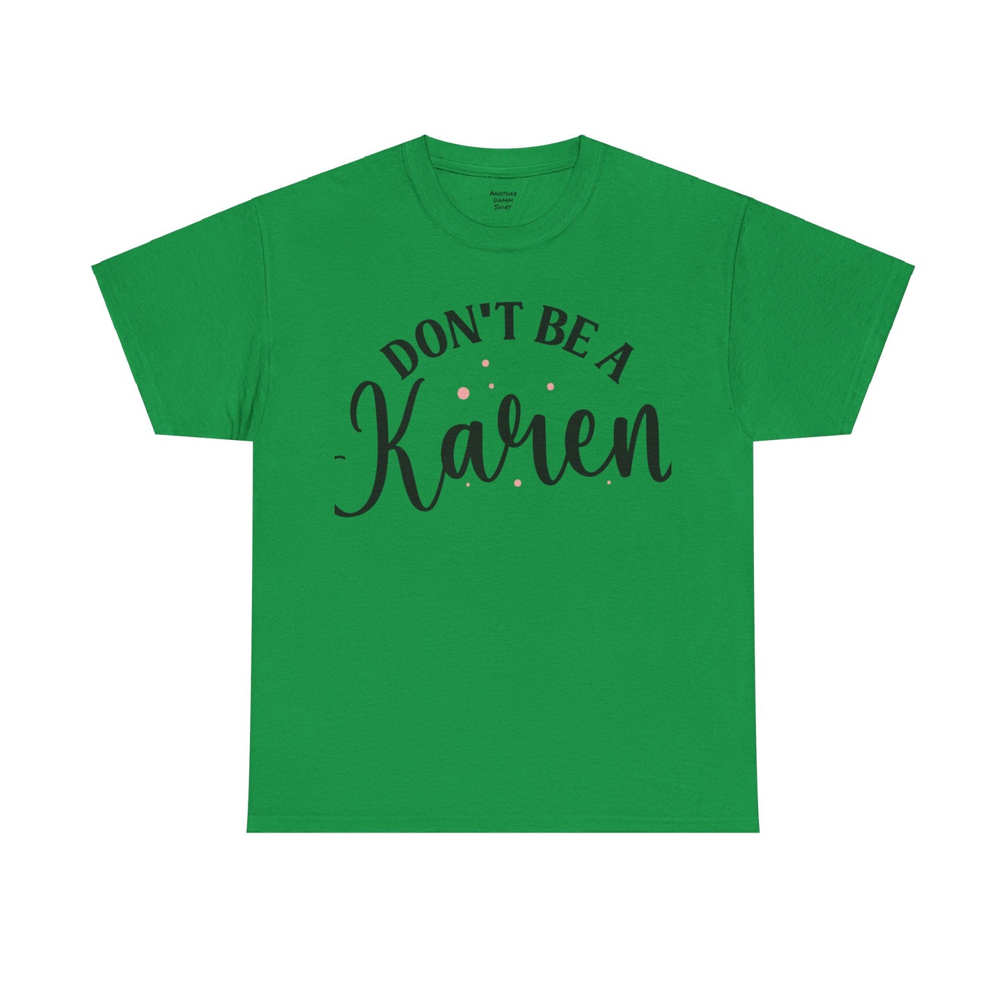 Don't Be A Karen Unisex Heavy Cotton Tee