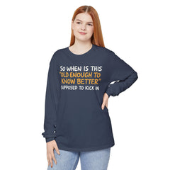 Funny Old Enough to Know Better Long Sleeve T-Shirt