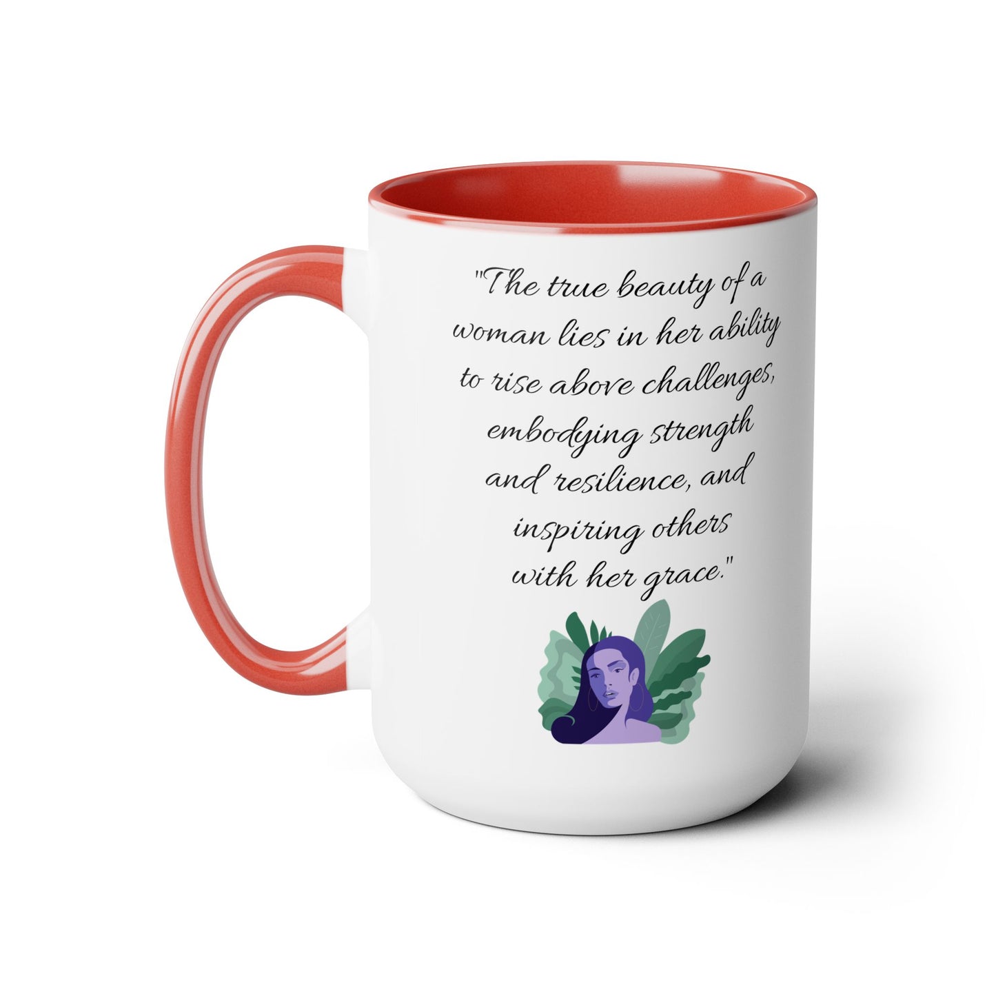 The true beauty of a woman lies in her ability to rise above, Quote Mug, 15oz ceramic mug, gift for her, gift for daughterr, gift for Mom