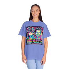 80s Music Wake Me Up Before You Go Go  - Graphic Comfort Colors Garment Dyed Shirt