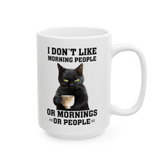 Funny Black Cat Graphic Mug, I Dont Like People mug, I Dont Like Mornings, white ceramic cat mug, 11oz, 15oz, , cat lover mug, gift for her