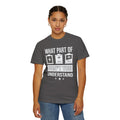 What Part of Battery Cells Don't You Understand, Comfort Colors Unisex Garment-Dyed T-shirt