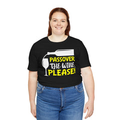 Funny Passover The Wine T Shirt - Unisex Tee