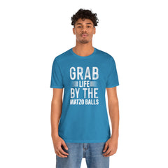 Grab Life By The Matzo Balls - Unisex Jersey Short Sleeve Tee