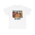 Butcher Don't Go Bacon My Heart - Unisex Graphic T Shirt